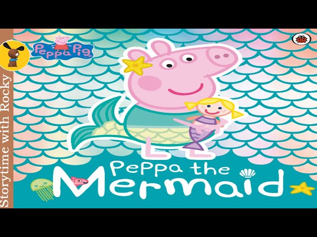 Kids Book Read Aloud: PEPPA THE MERMAID | Bedtime Stories for Kids | Family story time