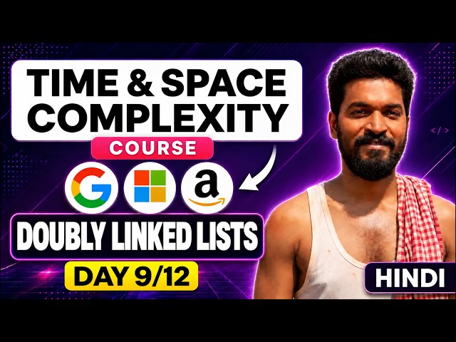 Day 9/12 - 🔥 Doubly Linked Lists - Basic Data Structures | Time & Space Complexity Course