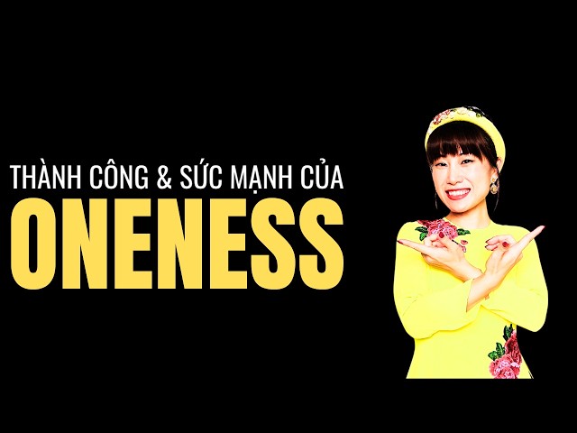 Tại sao hiểu về bộ não và Oneness sẽ giúp bạn có một hành trình tuyệt vời hơn