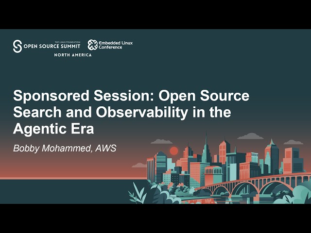 Sponsored Session: Open Source Search and Observability in the Agentic Era - Bobby Mohammed, AWS