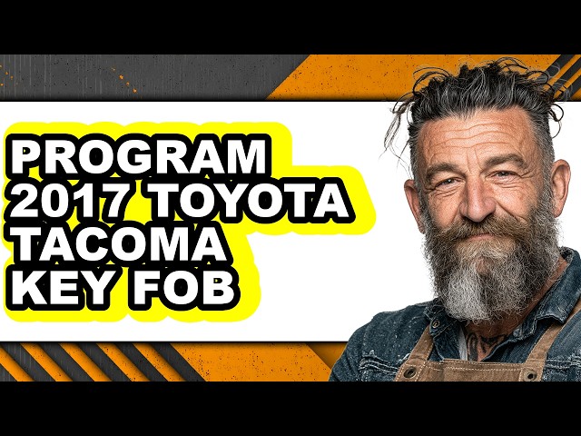 How to Program 2017 Toyota Tacoma Key Fob - Full Guide