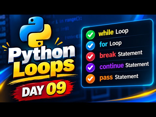 🔥 Python Loops Explained Easily | while, for, break, continue & pass | Day 09