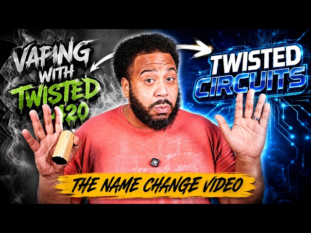 From 'VapingwithTwisted420' to 'Twisted Circuits' The Name Change Video