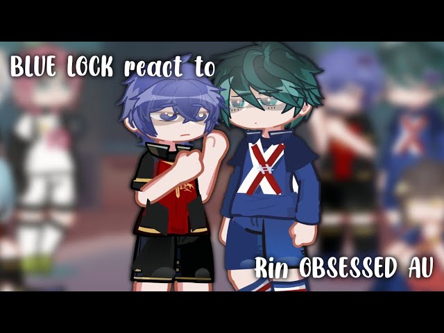 BLUE LOCK REACT TO RIN OBSESSED AU! | (2X) | 1/1