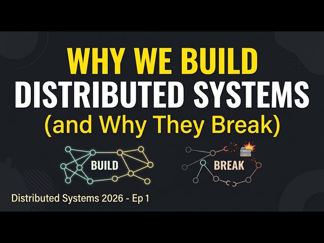 Why We Build Distributed Systems (and Why They Break) | Distributed Systems 2026 - Ep 1