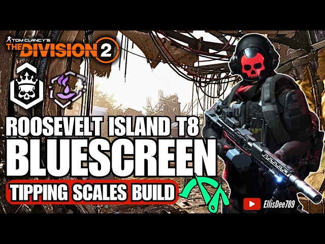 Roosevelt Island | T8 Escalation | Corrosive Shell | BLUESCREEN Tipping Scales DPS Build -Division 2