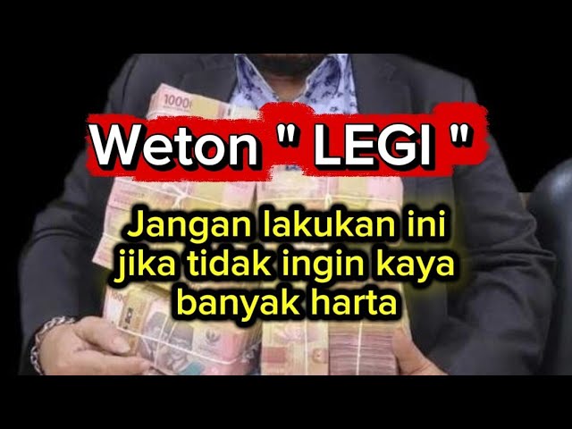 Weton LEGI | Don't do this if you don't want to become suddenly wealthy