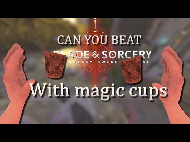 Can you beat BLADE & SORCERY with just the SECRET magic cups