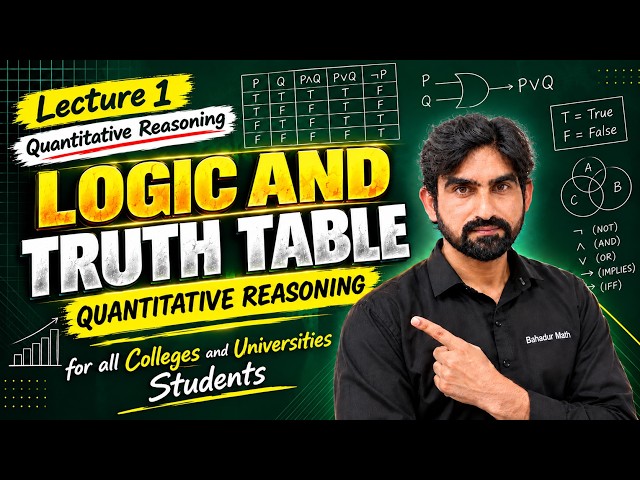 LOGIC AND TRUTH TABLE | QUANTITATIVE REASONING 2 | LECTURE 1 |  BAHADUR MATH