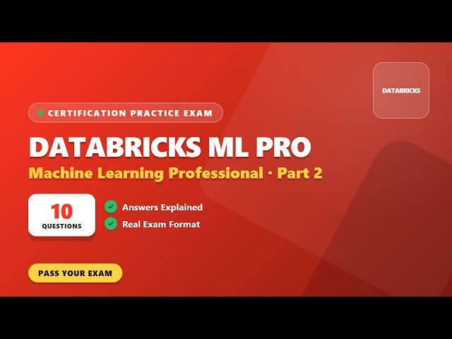 Databricks Certified Machine Learning Professional – Part 2 (10 Questions)