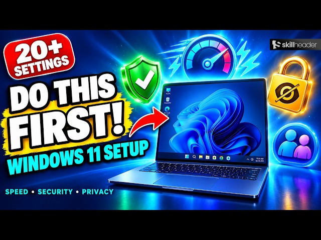 Windows 11 Setup After Install: 20+ Settings for Speed, Privacy & Security (2025)