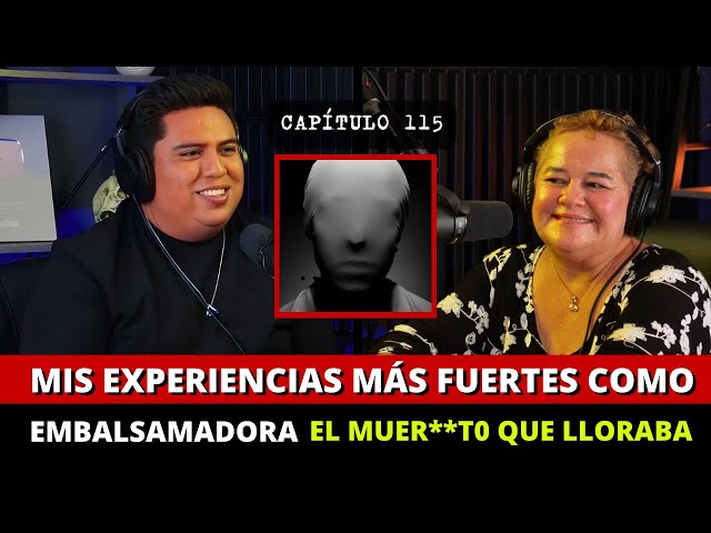 115 | Mis experiencias más fuertes como EMBALSAMADORA