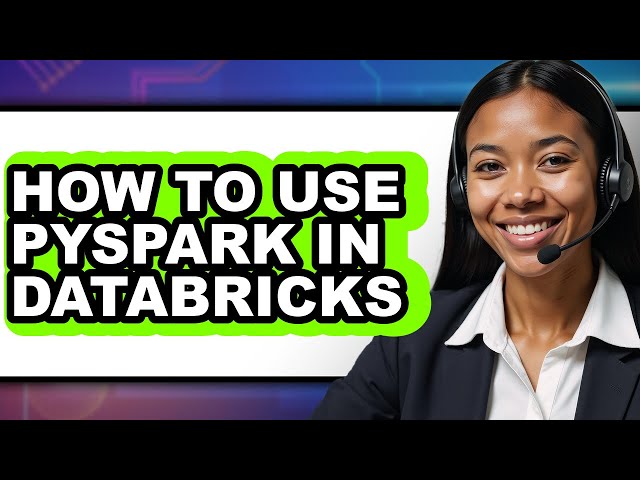How to Use Pyspark in Databricks - Easy Guide