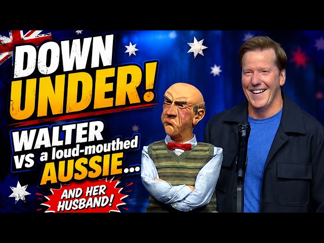 Down Under!… Walter vs a loud-mouthed Aussie… And her husband! | JEFF DUNHAM