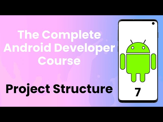 Android Tutorial #7 | Project Structure - The Complete Android Developer Course