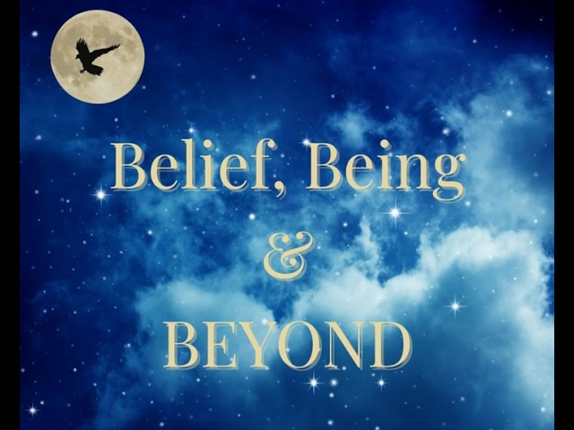 Belief, Being, & BEYOND Podcast