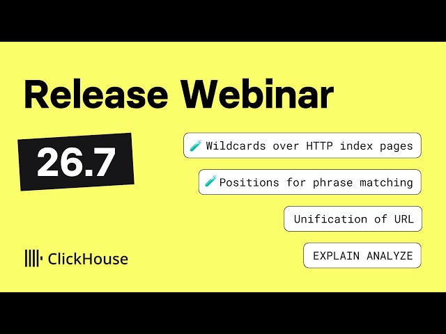 ClickHouse v26.7 Release Webinar
