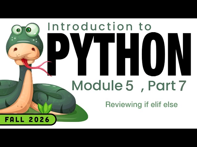 Python (Fall 2026) Module 5-7b: Reviewing if elif else