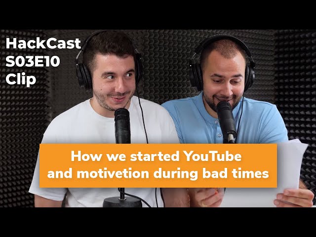 How We Started YouTube & Motivation During Bad Times | HackCast S03E10 Clip