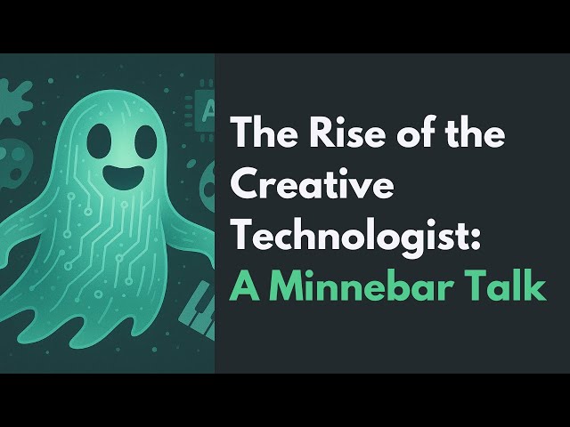 The Rise of Creative Technologists | Why Artists & Creatives Will Shape The Future of AI | Minnebar