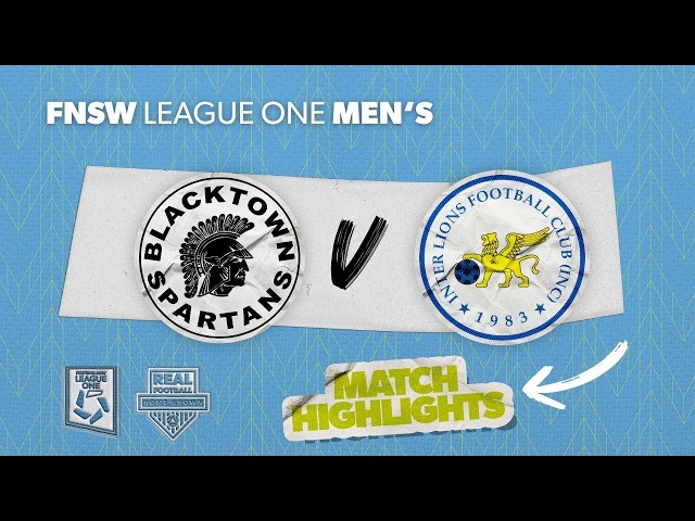 FNSW League One Men's Round 27 Highlights - Blacktown Spartans v Inter Lions