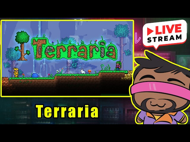 Terraria and Chatting - 1/?