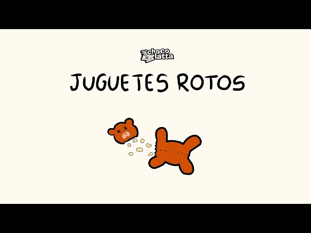 CHOCOLATTA - JUGUETES ROTOS