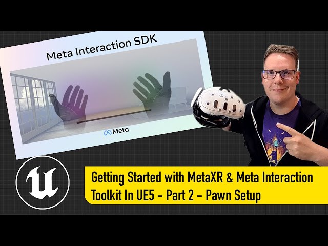 Getting Started with MetaXR & Meta Interaction Toolkit In UE5 - Pawn Setup - Members Only