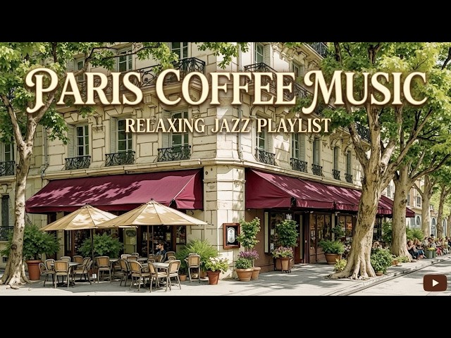 Paris Cafe Ambience ~ Relaxing French Cafe Music And Soft Jazz For A Cozy Coffee Shop Experience