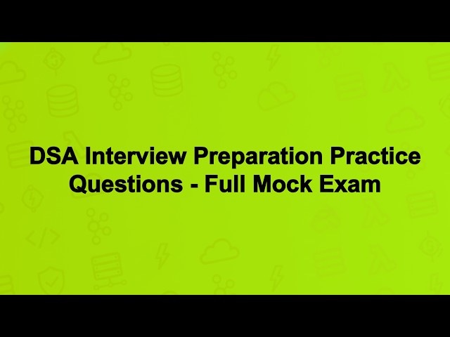 DSA Interview Preparation Practice Questions - Full Mock Exam