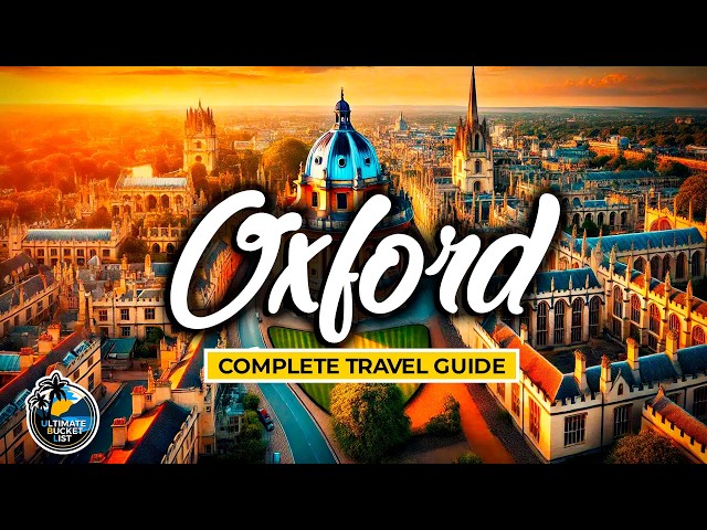 Oxford England - Your Complete City Travel Guide - Best Attractions, Walking Tour, History & More