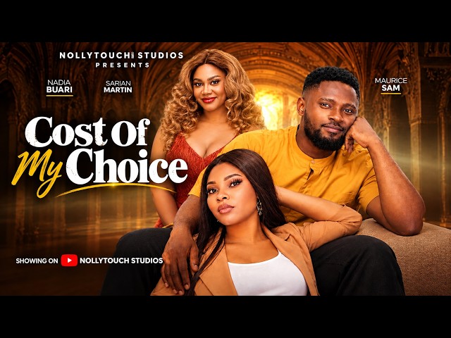 COST OF MY CHOICE (MAURICE SAM NADIA BUARI SARIAN MARTIN) - nigerian movies 2026 latest full  Movies