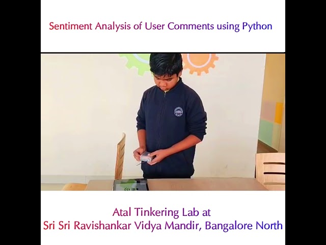 Atal Tinkering Lab Project | Sentiment Analysis of User Comments using Python | SSRVM BangaloreNorth