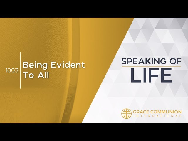 Speaking Of Life 1003 | Being Evident To All
