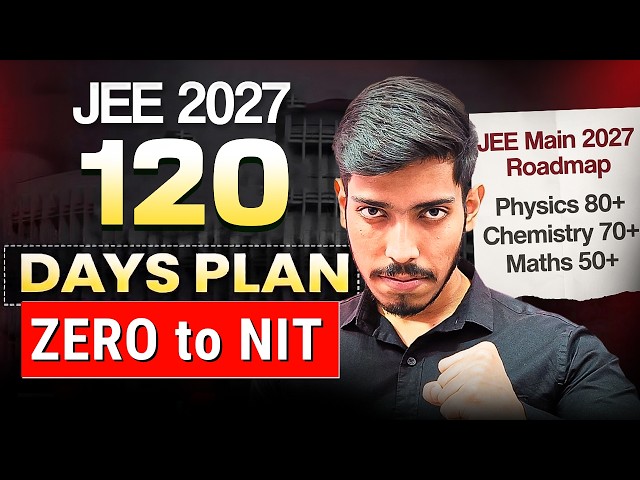 JEE Mains 2027: Guaranteed 200+ in 120 Days 🔥 | Complete Roadmap January Attempt