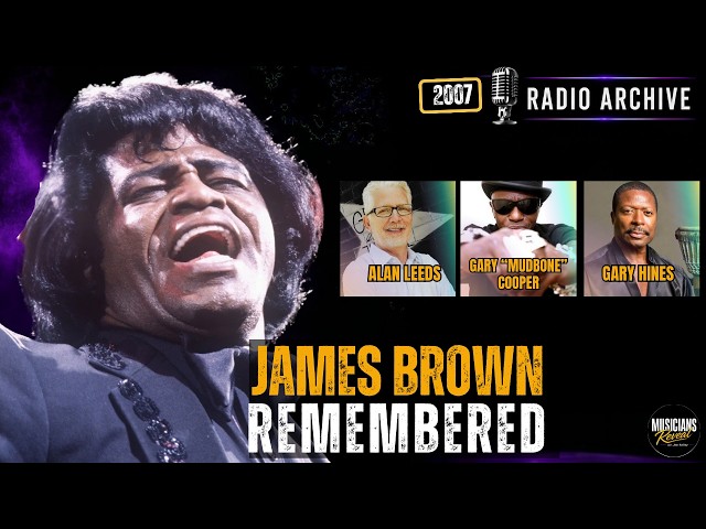 James Brown Celebration with Alan Leeds, Mudbone Cooper, Foley & More