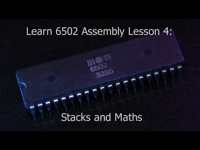 Learn 6502 Assembly: Lesson 4 - Stacks and Maths