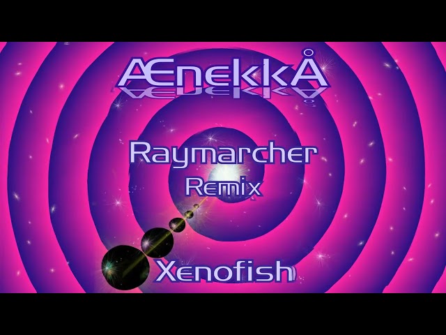 Xenofish - Raymarcher (Anekko Remix)