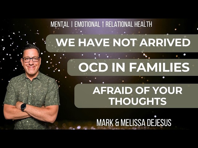 🔴 We Have not Arrived | OCD in Families | Afraid of Your Thoughts | Obsessing Over Your Faith