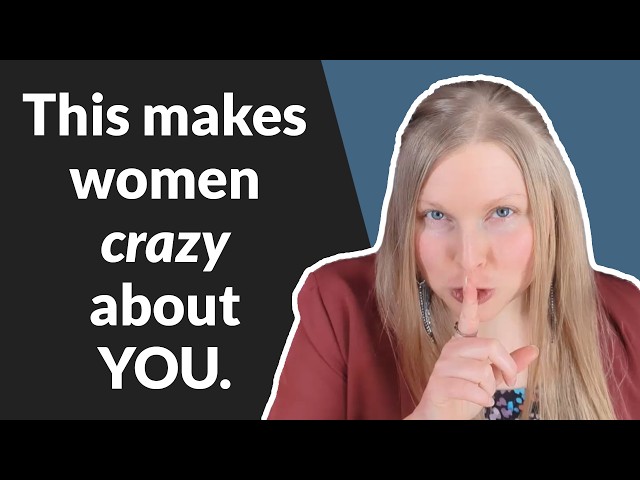 THIS Makes Women CRAZY About You… 😉