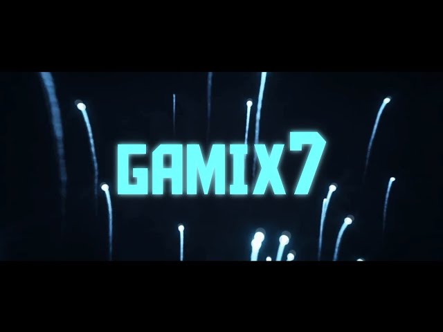 New Gaming Intro - GAMIX7