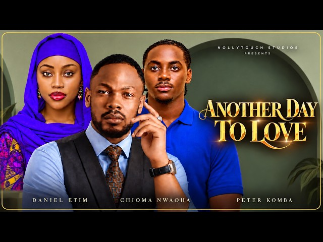 ANOTHER DAY TO LOVE (DANIEL ETIM CHIOMA NWAOHA PETER KOMB)-nigerian movies 2026 latest full  Movies