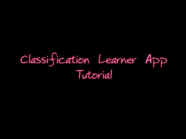 Classification Learner App (Matlab) Tutorial