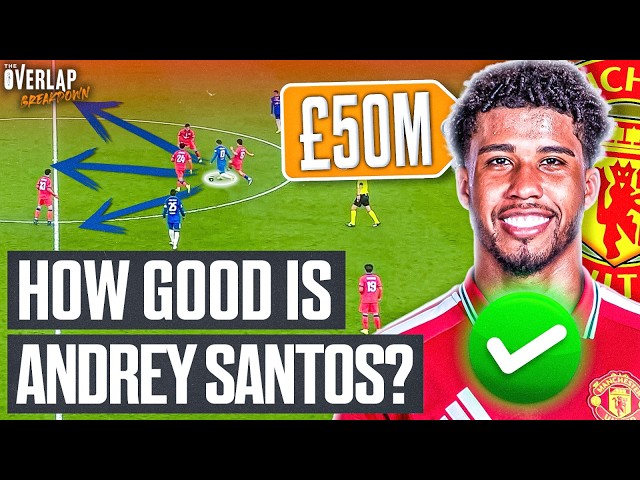 Why Man United Have Spent £50m On Andrey Santos | The Overlap Breakdown