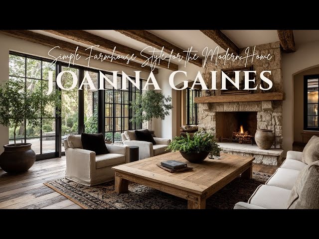 Joanna Gaines' Simple Farmhouse Style for the Modern Home