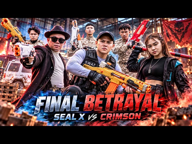 LTT Game Nerf Guns : SEAL X Nerf Guns Fight The Crimson Syndicat Final Betrayal Showdown