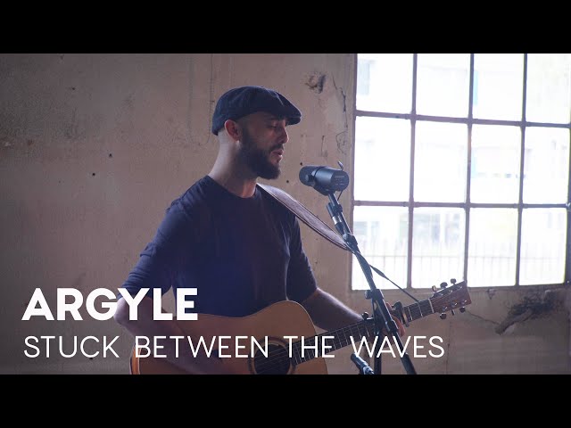 Argyle - Stuck Between The Waves (Acoustic Session)