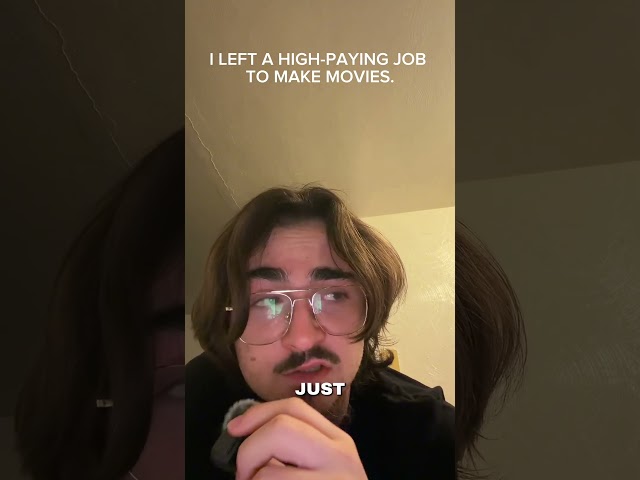 I Left My Job to Make Movies