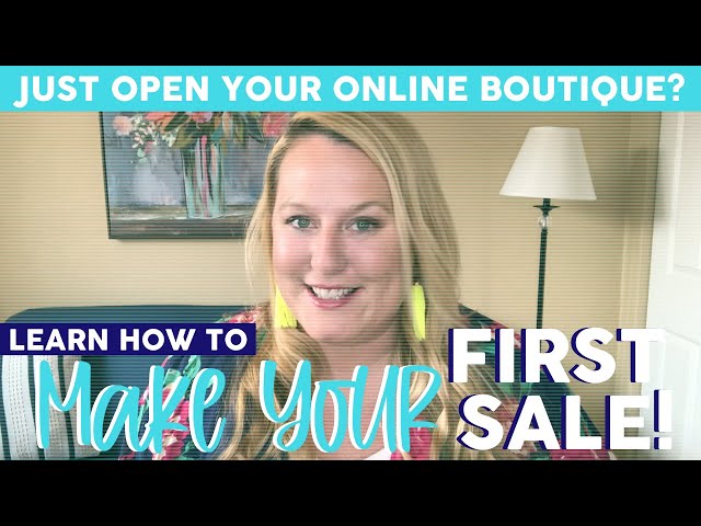 Get Your First Sales In Your Online Boutique