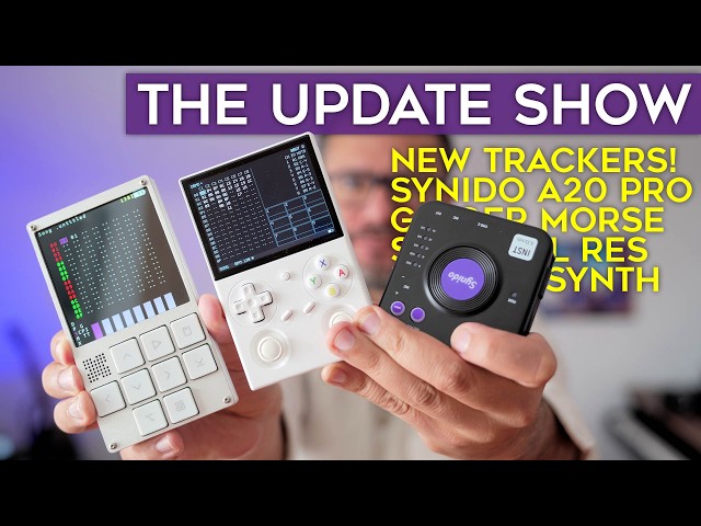 The Update Show: Trackers, Synido Live Dock A20pro, FM synths, Morse Coding, Spectral Resonator,...